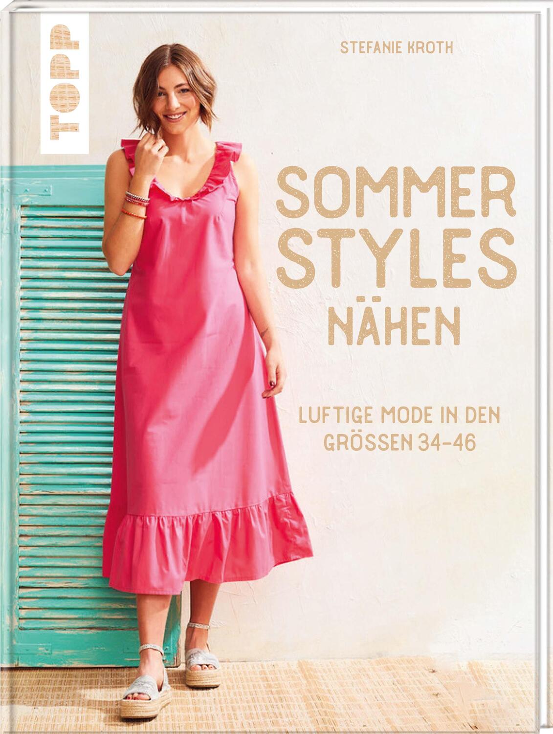 Cover: 9783772468827 | Sommer-Styles nähen | Luftige Mode in den Größen 34-46 | Kroth | Buch