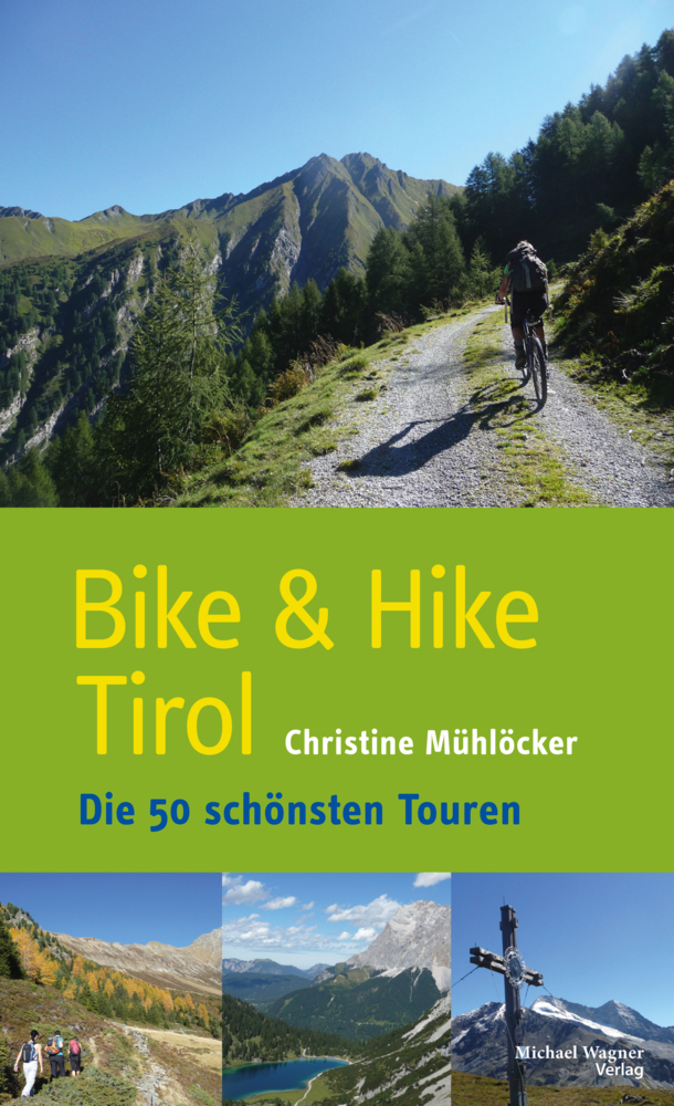 Cover: 9783710767210 | Bike & Hike Tirol | Die 50 schönsten Touren | Christine Mühlöcker