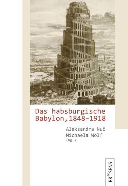 Cover: 9783706910934 | Das habsburgische Babylon, 1848-1918 | Aleksandra Nuc (u. a.) | Buch
