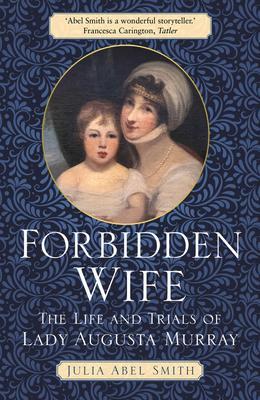 Cover: 9781803990330 | Forbidden Wife | The Life and Trials of Lady Augusta Murray | Smith