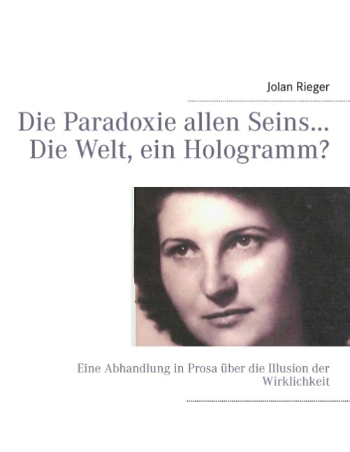 Cover: 9783848214310 | Die Paradoxie allen Seins... Die Welt, ein Hologramm? | Jolan Rieger