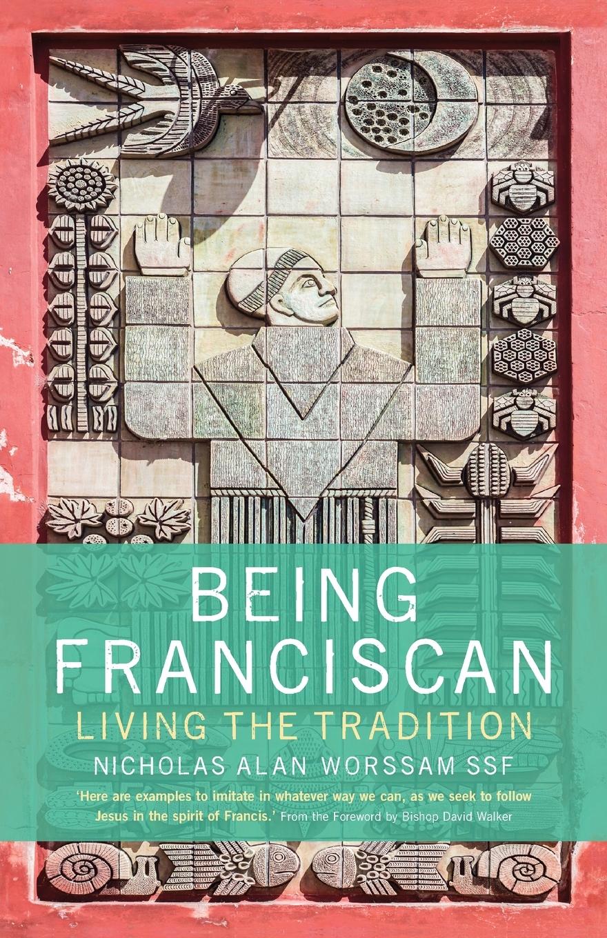 Cover: 9781786224309 | Being Franciscan | Living the Tradition | Nicholas Worssam | Buch