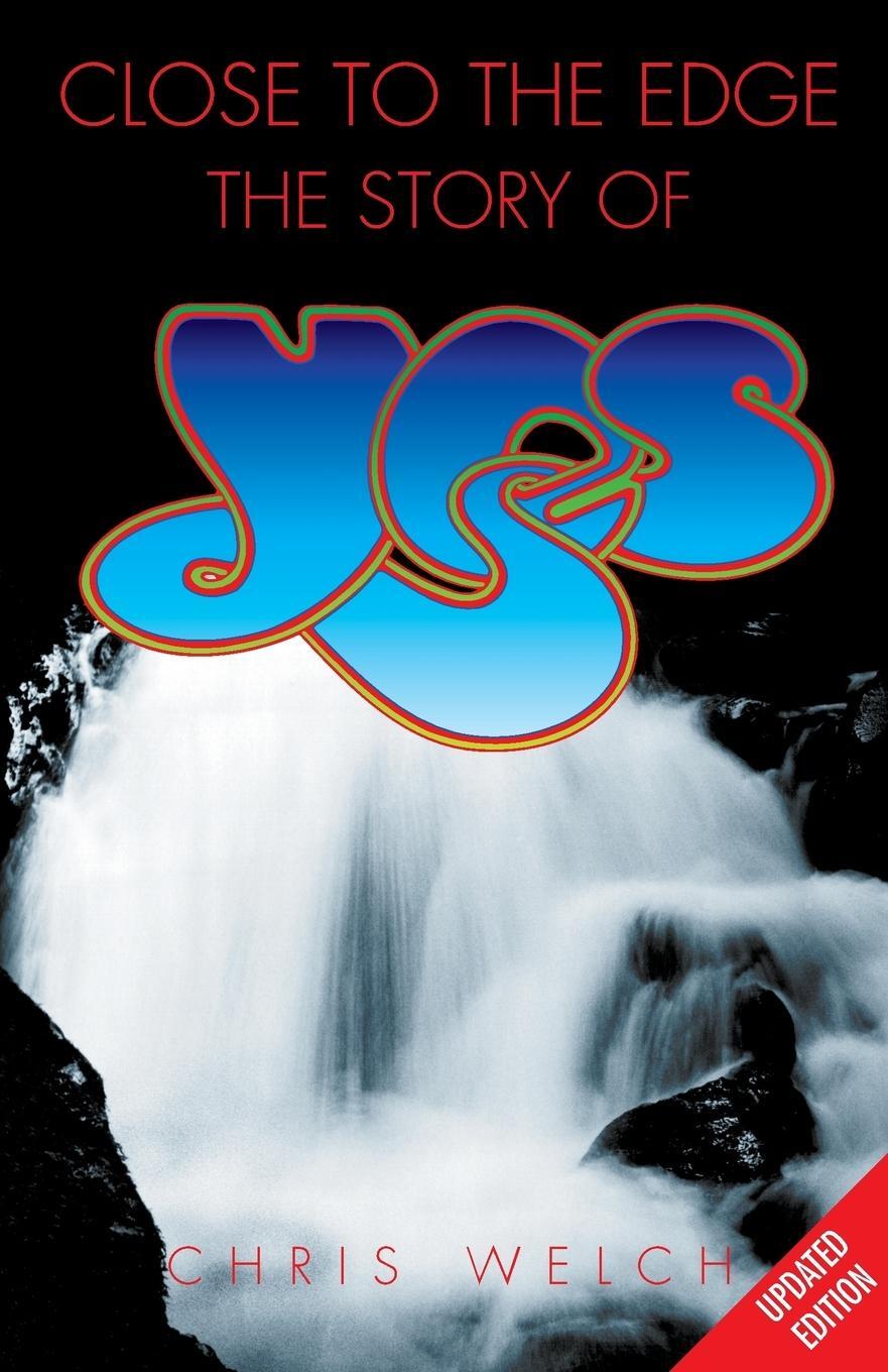 Cover: 9781847721327 | Close to the Edge | The Story of Yes | Chris Welch | Taschenbuch