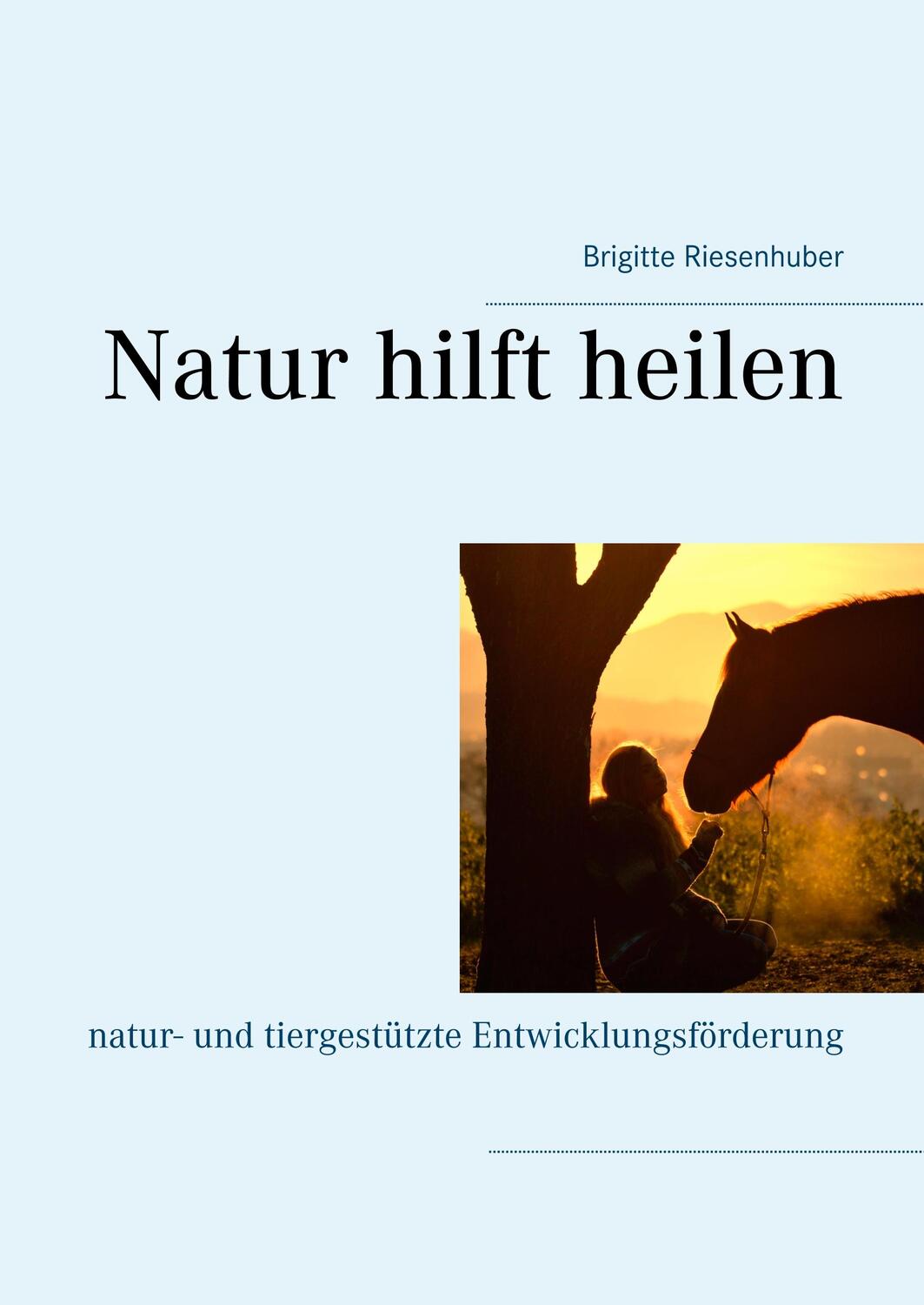 Cover: 9783750434790 | Natur hilft heilen | natur- und tiergestützte Entwicklungsförderung