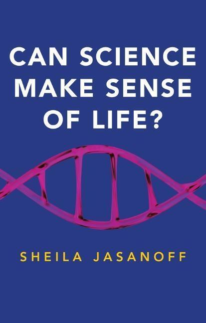 Cover: 9781509522712 | Can Science Make Sense of Life? | Sheila Jasanoff | Taschenbuch | 2018