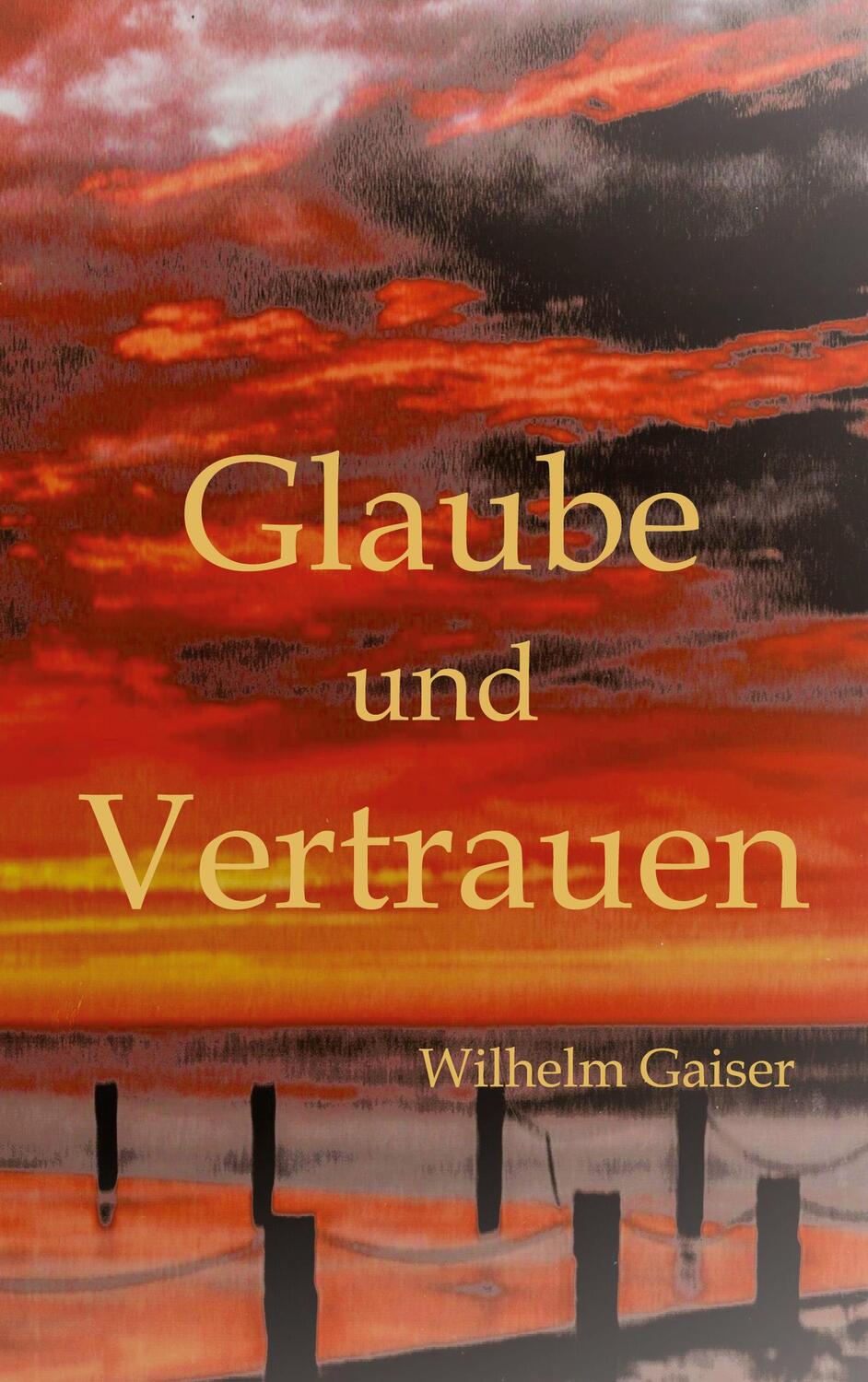 Cover: 9783347670716 | Glaube und Vertrauen | DE | Wilhelm Gaiser | Taschenbuch | tredition