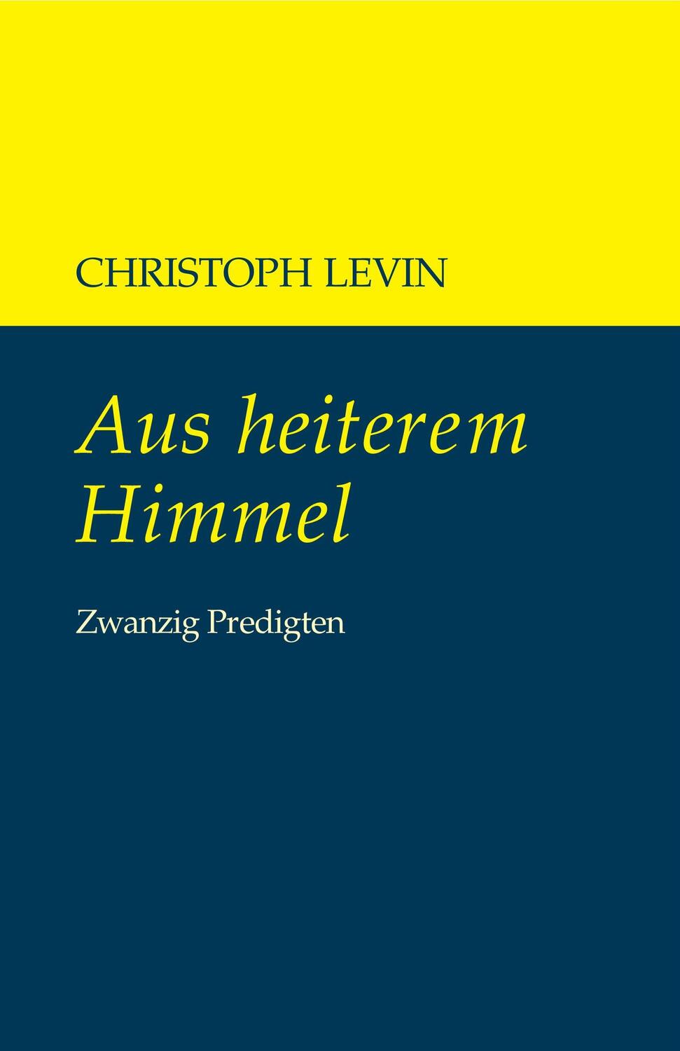Cover: 9783871735899 | Aus heiterem Himmel | Zwanzig Predigten | Christoph Levin | Buch