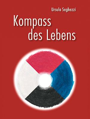 Cover: 9783905881196 | Kompass des Lebens | Eine Reise durch die menschliche Natur | Seghezzi