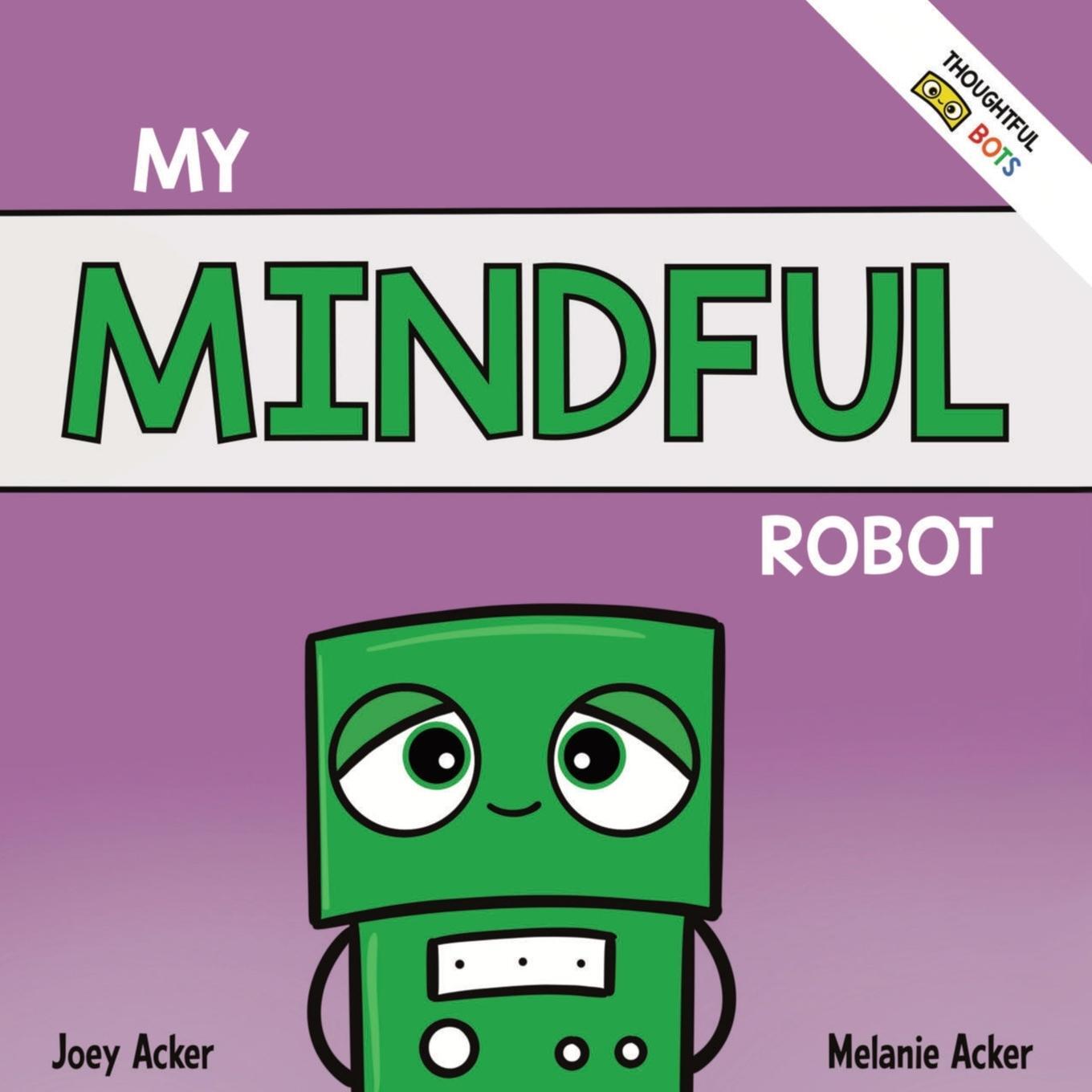 Cover: 9781951046125 | My Mindful Robot | Joey Acker (u. a.) | Taschenbuch | Paperback | 2022
