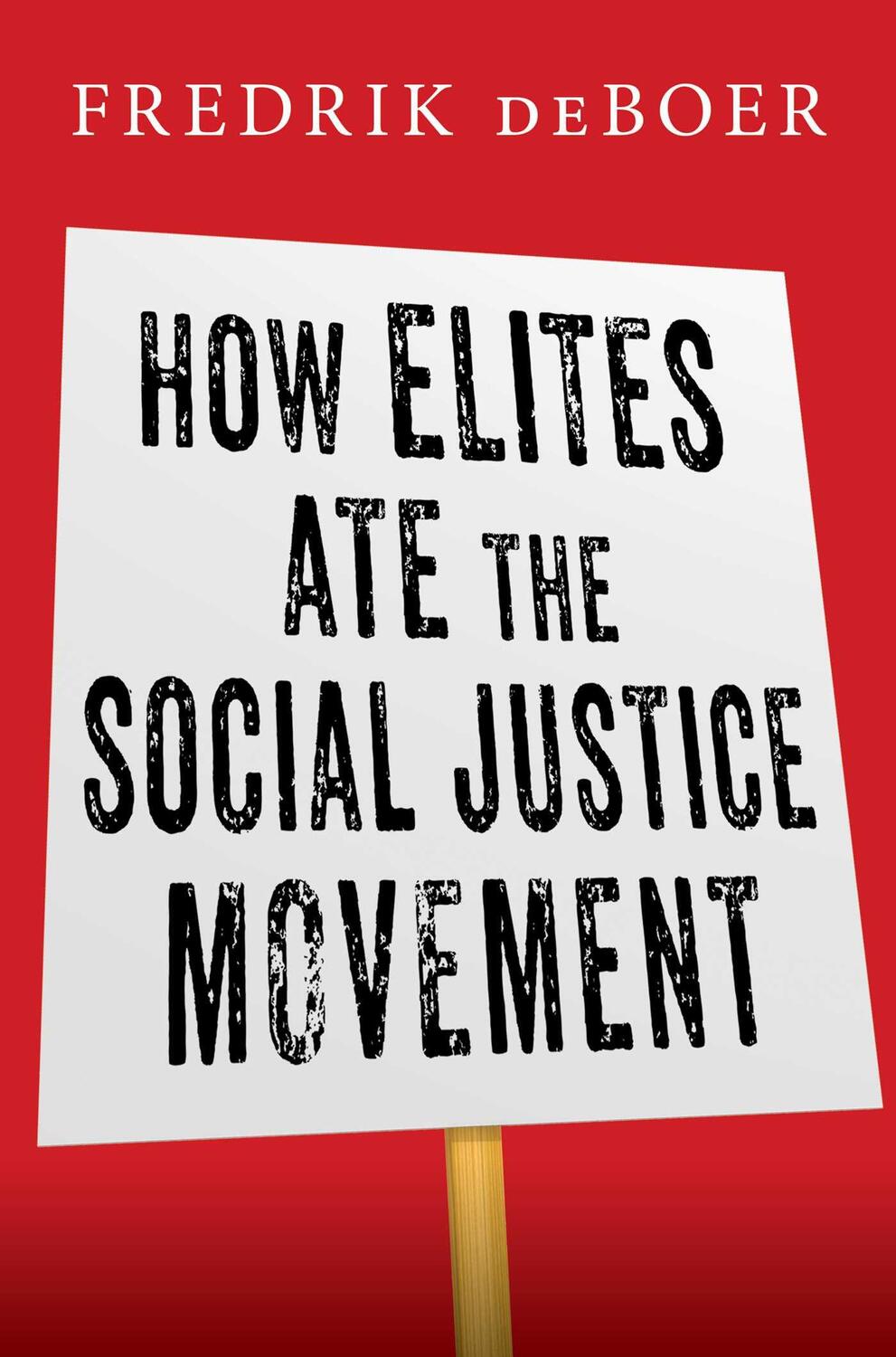 Bild: 9781668016015 | How Elites Ate the Social Justice Movement | Fredrik deBoer | Buch