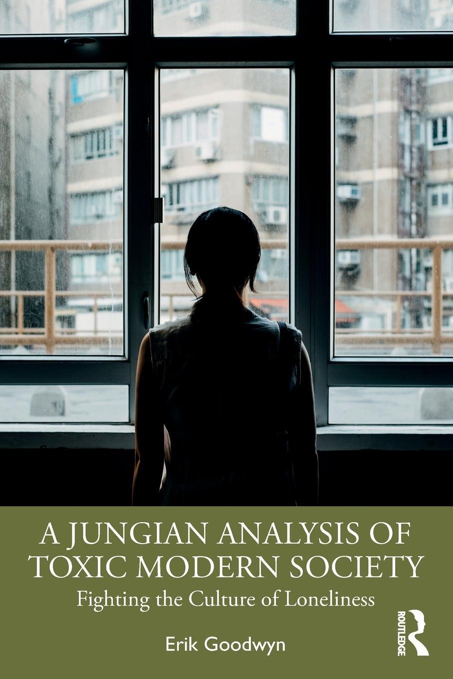 Cover: 9781032721361 | A Jungian Analysis of Toxic Modern Society | Erik Goodwyn | Buch