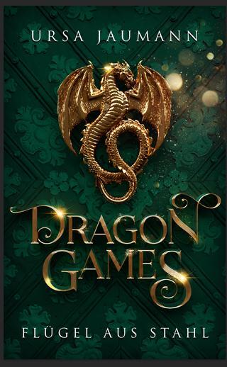 Cover: 9783988670243 | Dragon Games - Flügel aus Stahl | Ursa Jaumann (u. a.) | Taschenbuch