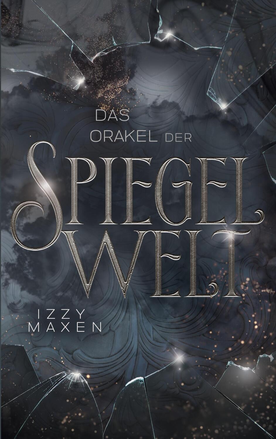 Cover: 9783755715689 | Das Orakel der Spiegelwelt (Die Spiegelwelt-Trilogie 3) | Izzy Maxen