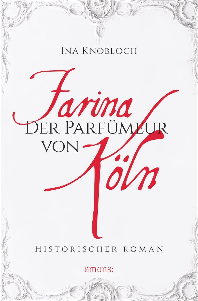 Cover: 9783954517473 | Farina - Der Parfümeur von Köln | Ina Knobloch | Taschenbuch | Deutsch