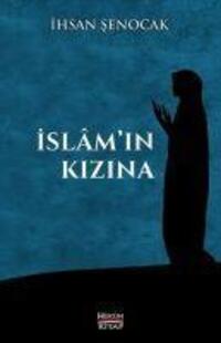 Cover: 9786056608148 | Islamin Kizina | Ihsan Senocak | Taschenbuch | Türkisch | 2016