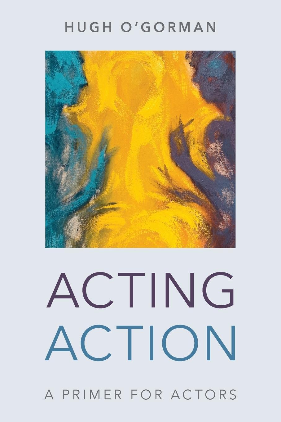 Cover: 9781538139295 | Acting Action | A Primer for Actors | Hugh O'Gorman | Taschenbuch