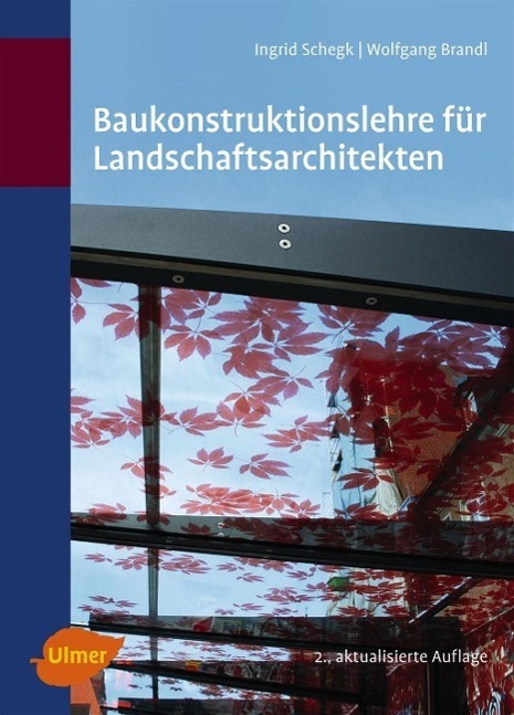 Cover: 9783800177011 | Baukonstruktionslehre für Landschaftsarchitekten | Schegk (u. a.)