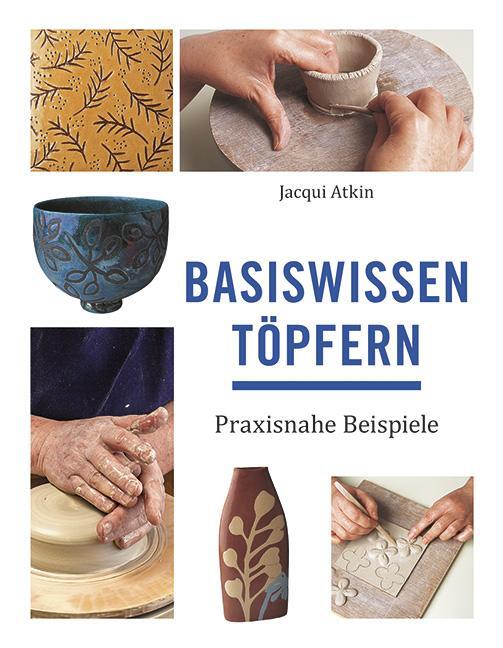 Cover: 9783936489132 | Basiswissen Töpfern | Praxisnahe Beispiele | Jacqui Atkin | Buch