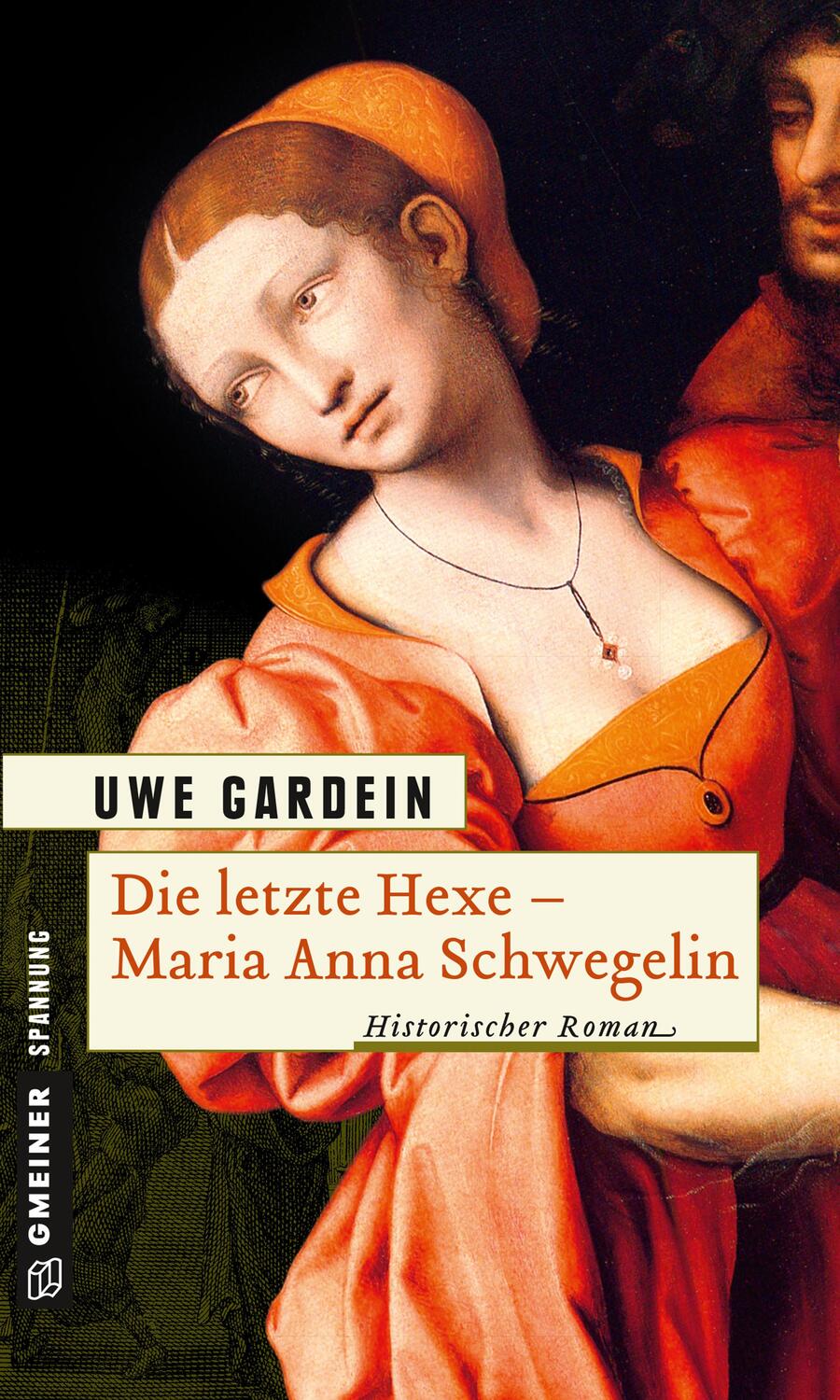 Cover: 9783899777475 | Die letzte Hexe - Maria Anna Schwegelin | Uwe Gardein | Taschenbuch