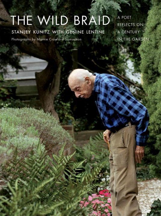 Cover: 9780393329971 | The Wild Braid: A Poet Reflects on a Century in the Garden | Kunitz