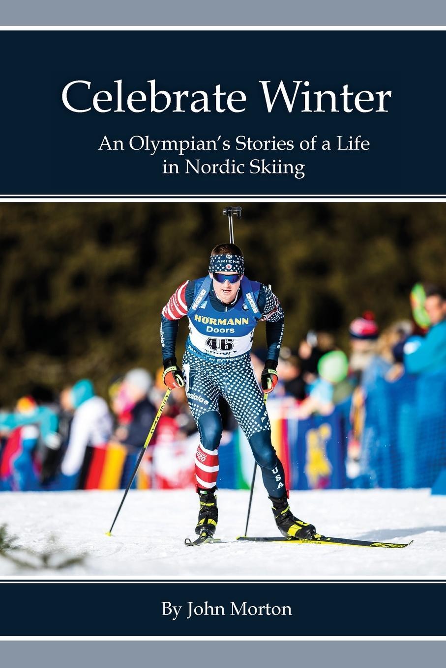 Cover: 9780578839127 | Celebrate Winter | An Olympian's Stories of a Life in Nordic Skiing