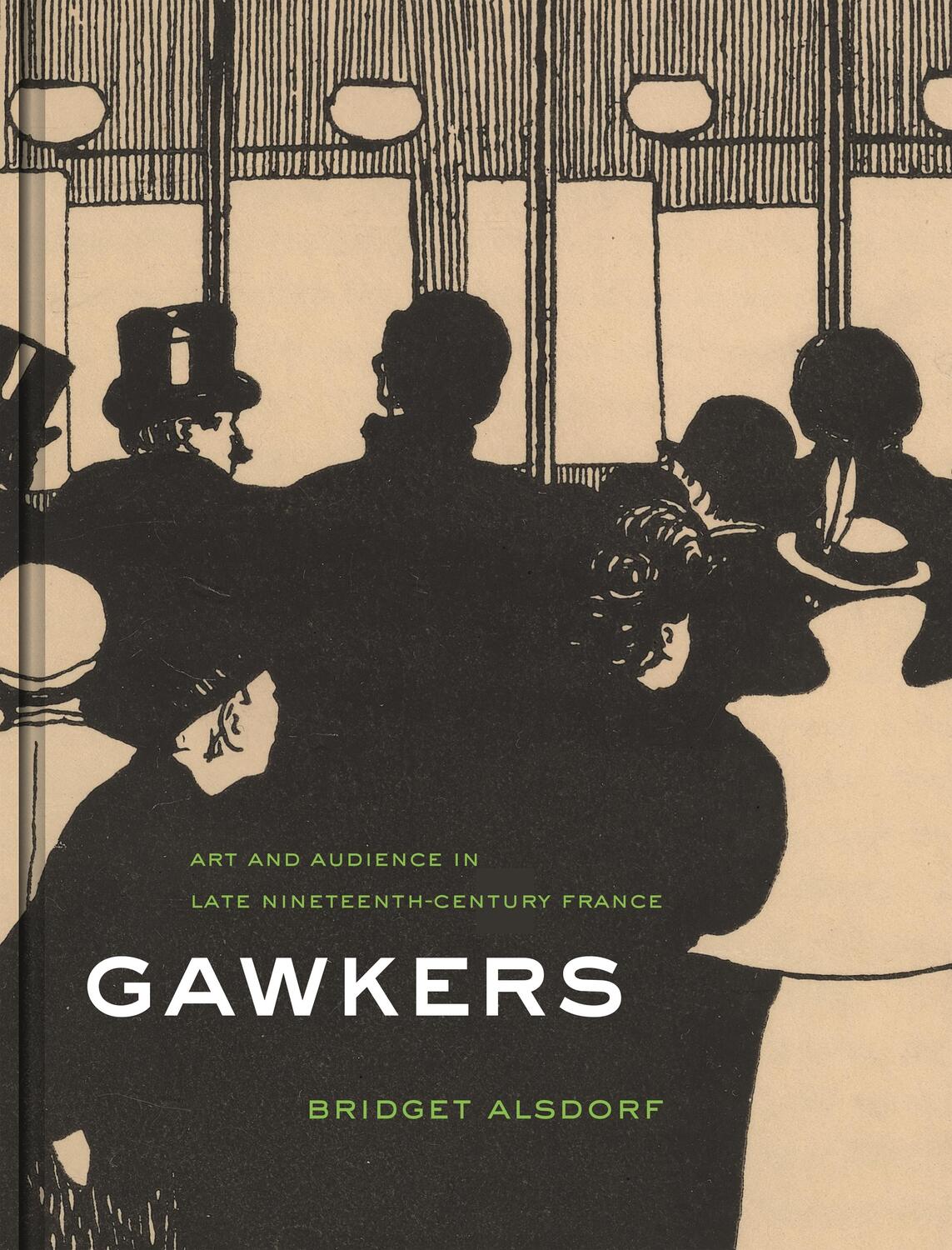 Cover: 9780691166384 | Gawkers | Art and Audience in Late Nineteenth-Century France | Alsdorf