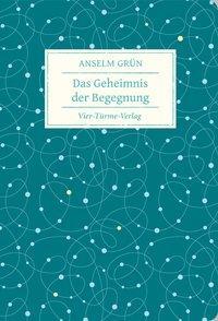 Cover: 9783736502772 | Das Geheimnis der Begegnung | Geschenkbücher von Anselm Grün | Grün