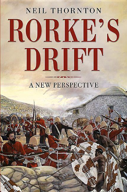 Cover: 9781781555538 | Rorke's Drift: A New Perspective | Neil Thornton | Buch | Gebunden