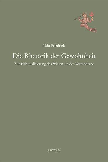 Cover: 9783034016476 | Die Rhetorik der Gewohnheit | Udo Friedrich | Taschenbuch | 132 S.