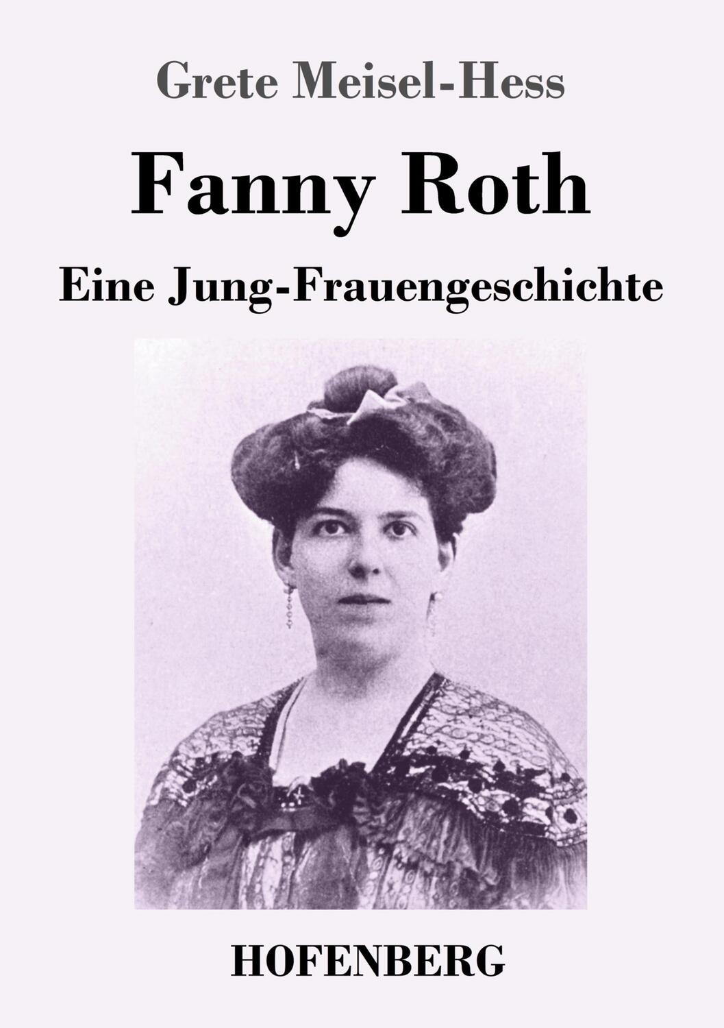 Cover: 9783743742529 | Fanny Roth | Eine Jung-Frauengeschichte | Grete Meisel-Hess | Buch