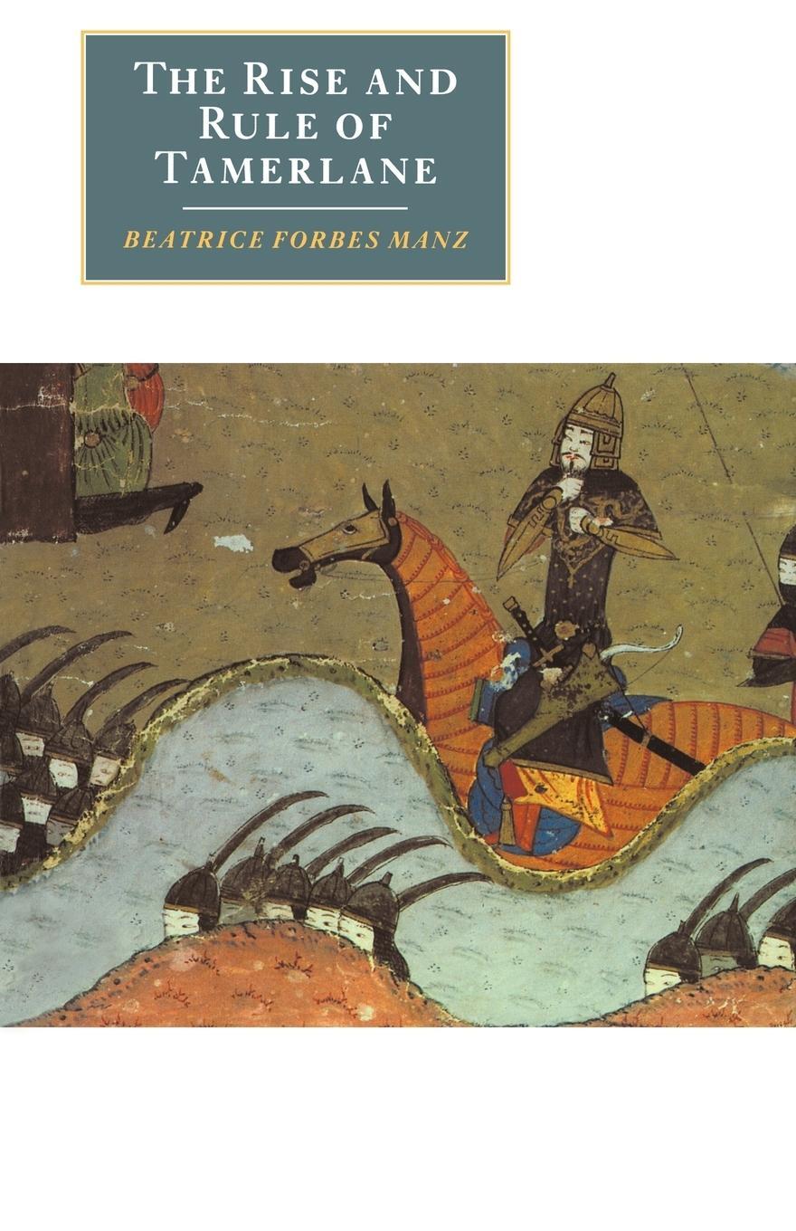 Cover: 9780521633840 | The Rise and Rule of Tamerlane | Beatrice Forbes Manz (u. a.) | Buch