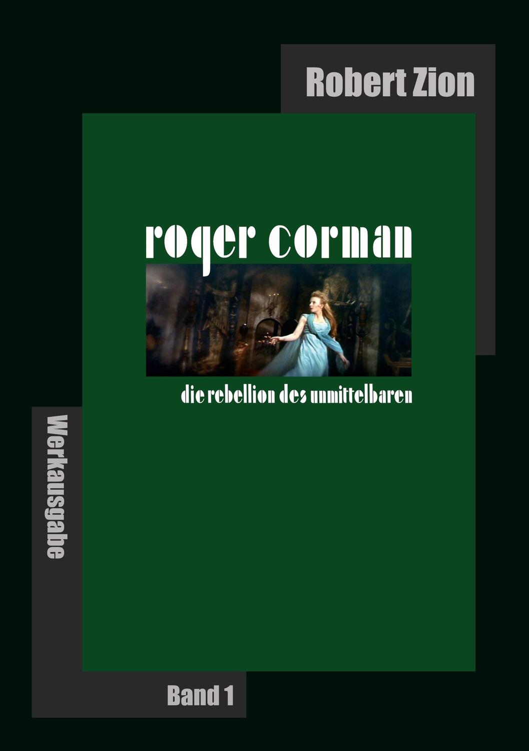Cover: 9783746044316 | Roger Corman: Die Rebellion des Unmittelbaren | Werkausgabe Band 1