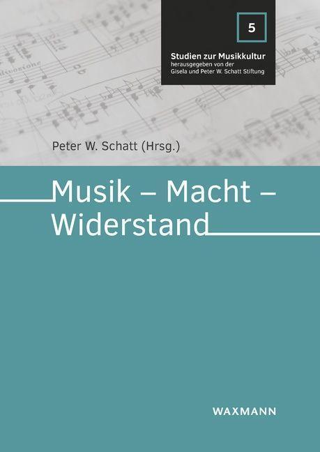 Cover: 9783830945871 | Musik - Macht - Widerstand | Peter W. Schatt | Taschenbuch | Deutsch
