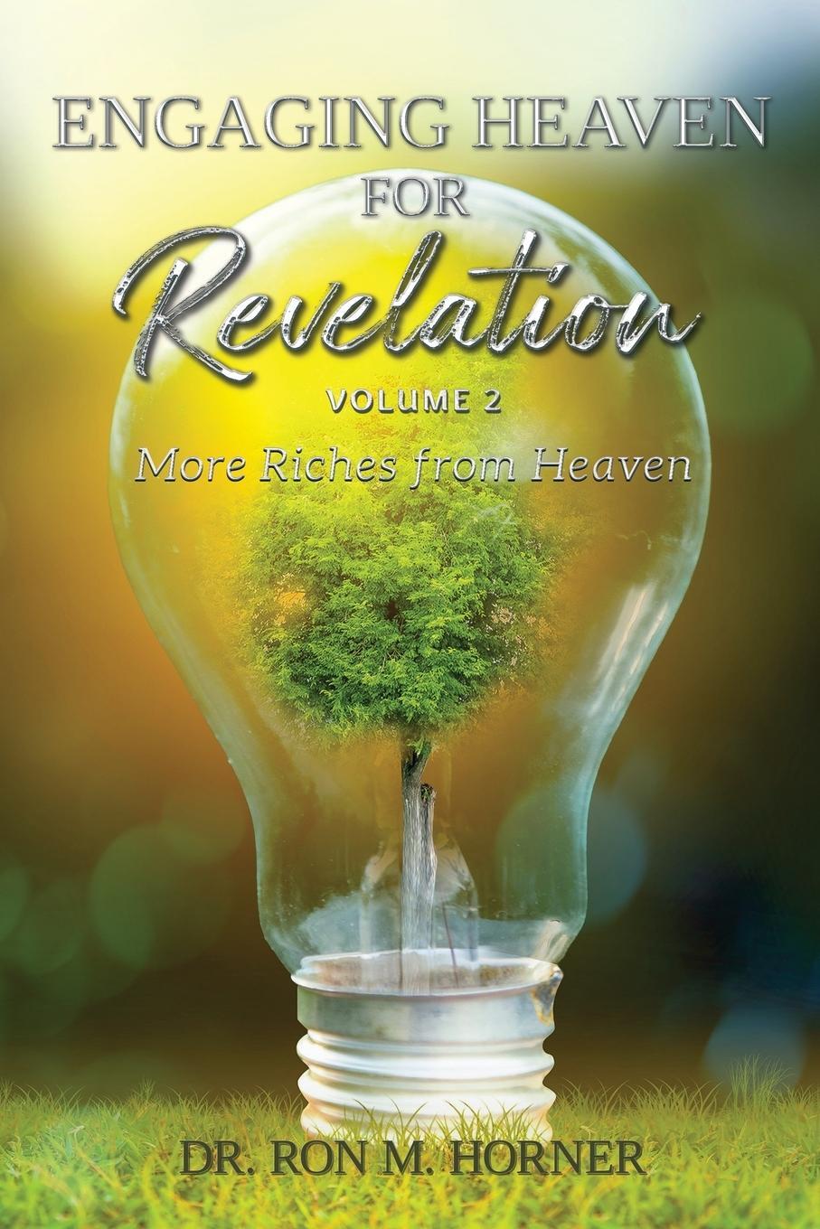 Cover: 9781953684349 | Engaging Heaven for Revelation - Volume 2 | Ron M. Horner | Buch