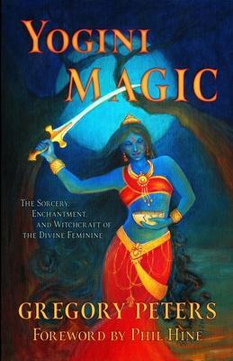Cover: 9781618697257 | Yogini Magic: The Sorcery, Enchantment and Witchcraft of the Divine...