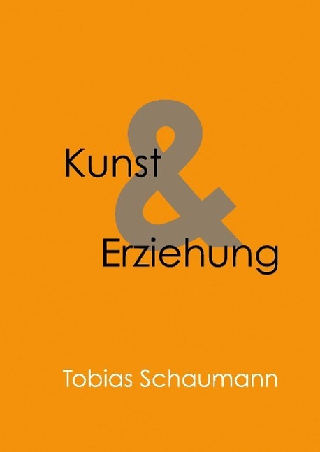 Cover: 9783732344710 | Kunst und Erziehung | Kunst in der Erziehung und Erziehung als Kunst