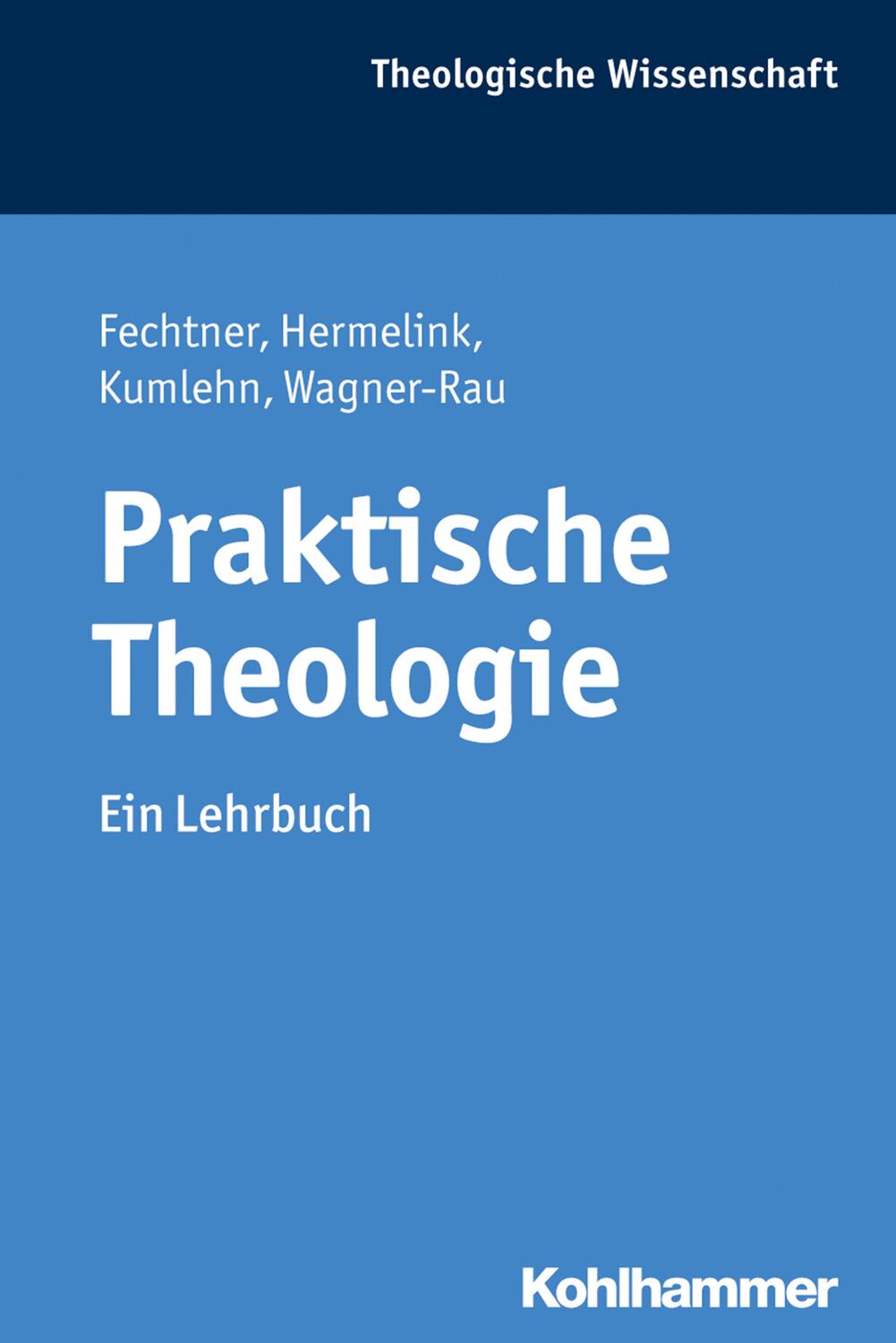Cover: 9783170283374 | Praktische Theologie | Ein Lehrbuch | Kristian Fechtner (u. a.) | Buch