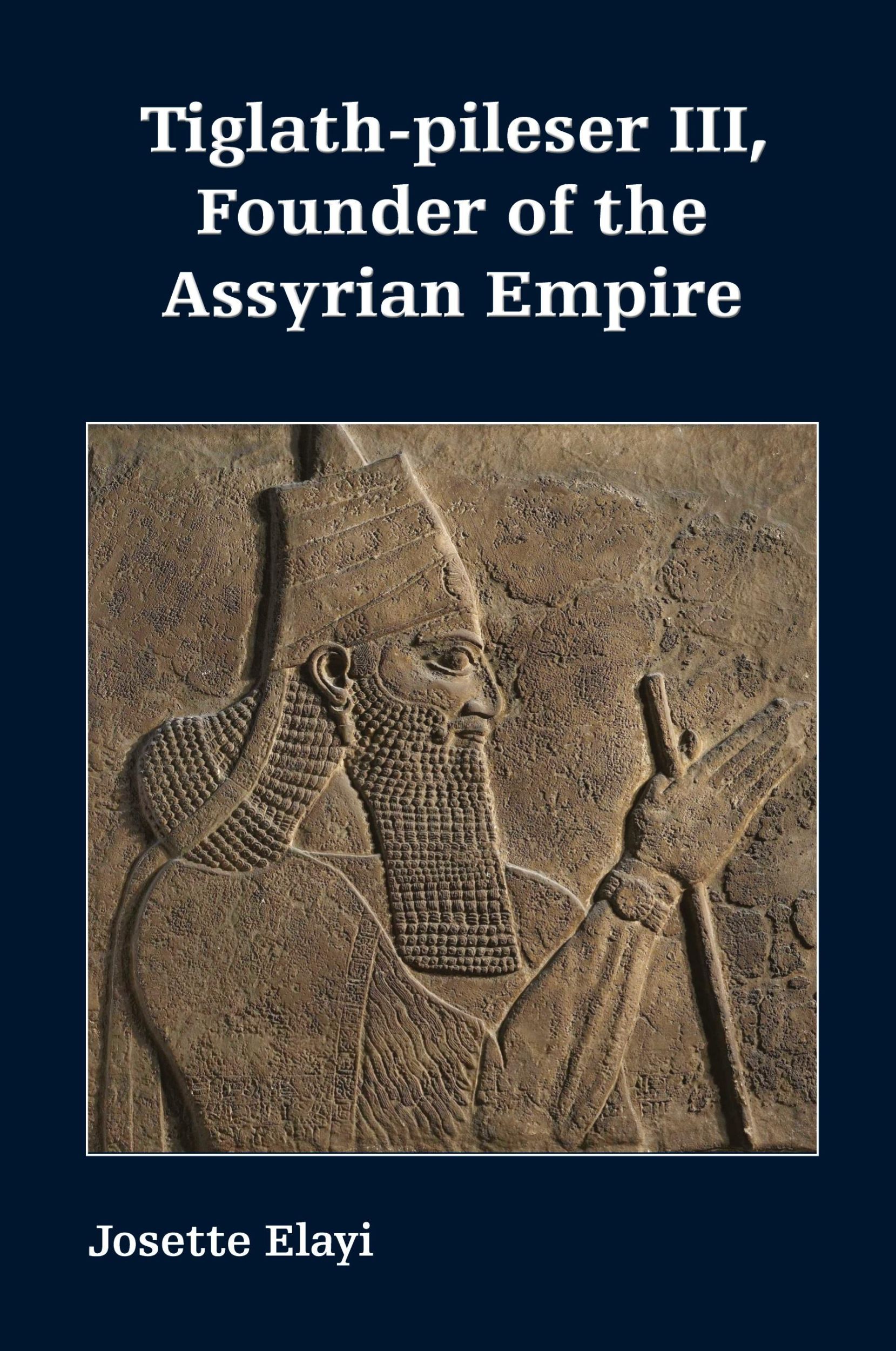 Cover: 9781628374292 | Tiglath-pileser III, Founder of the Assyrian Empire | Josette Elayi