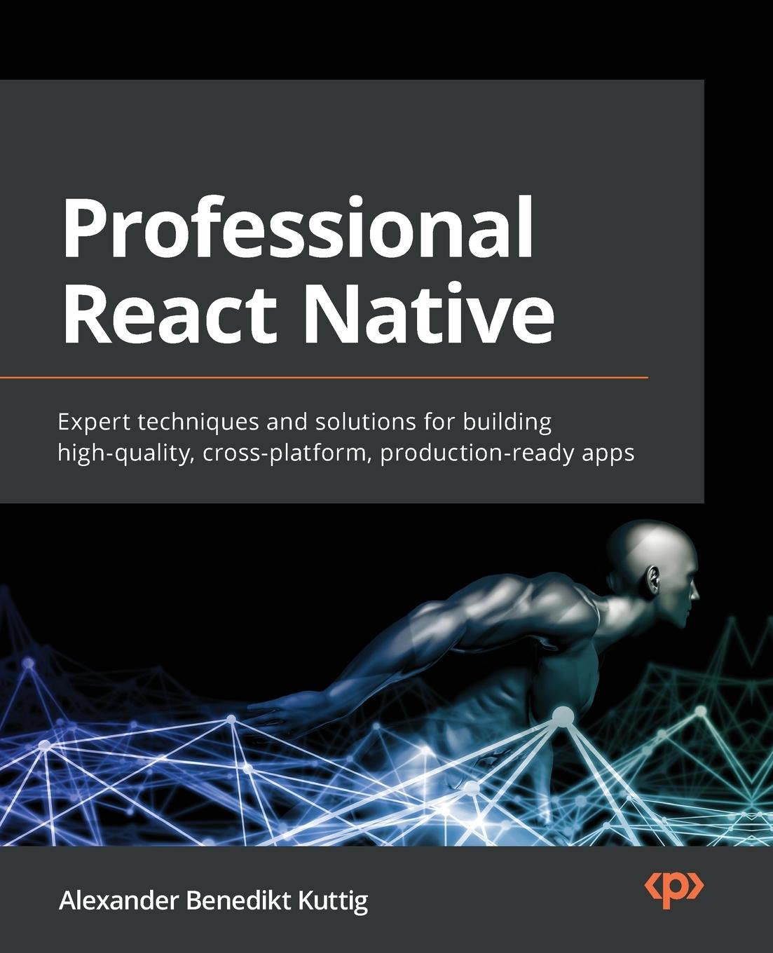 Cover: 9781800563681 | Professional React Native | Alexander Benedikt Kuttig | Taschenbuch