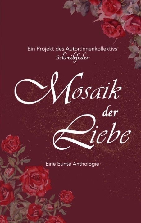Cover: 9783384159007 | Mosaik der Liebe | Eine bunte Anthologie | Schreibfeder | Taschenbuch
