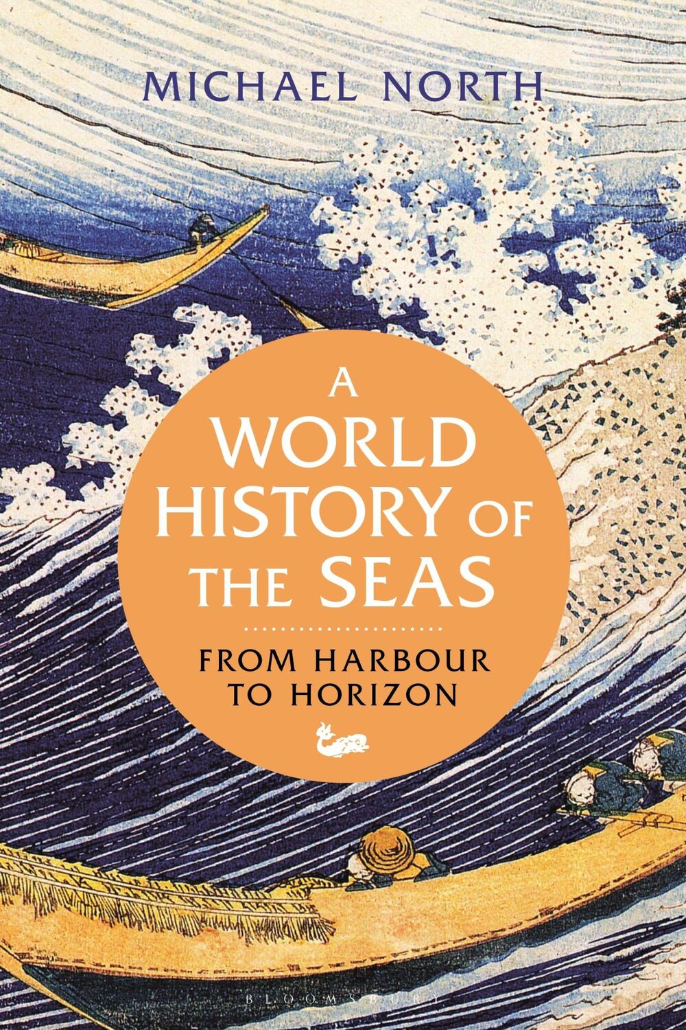 Cover: 9781350145436 | A World History of the Seas | From Harbour to Horizon | Michael North