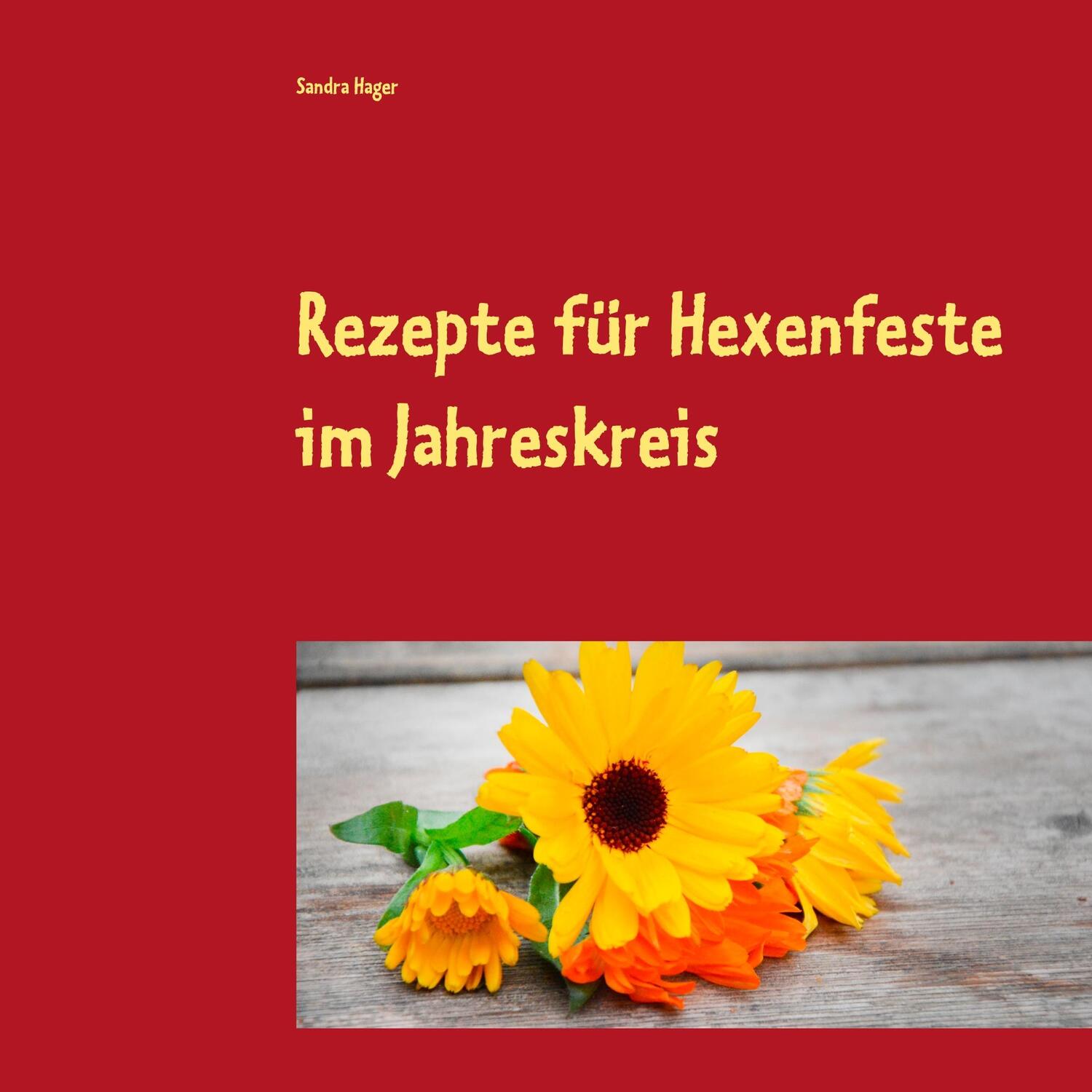 Cover: 9783750413108 | Rezepte für Hexenfeste im Jahreskreis | Zuckerfrei &amp; Vegan | Hager