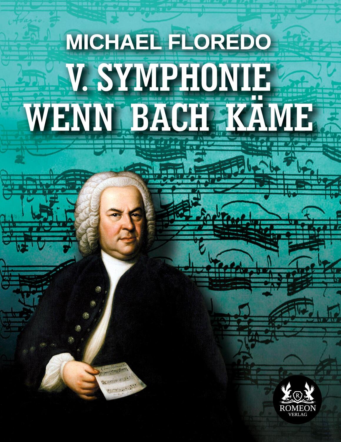 Cover: 9783962294274 | V. Symphonie Wenn Bach käme | Michael Floredo | Buch | 248 S. | 2023