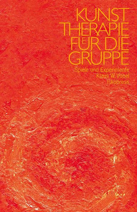 Kunsttherapie für die Gruppe. Spiele und Experimente - Vopel, Klaus W.