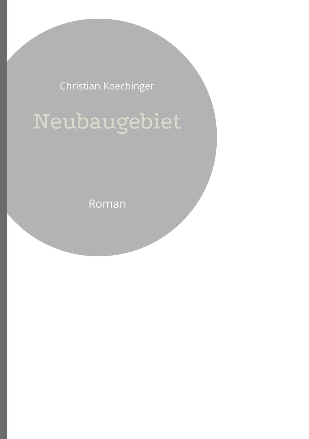 Cover: 9783734754982 | Neubaugebiet | Roman | Christian Koechinger | Taschenbuch | Paperback