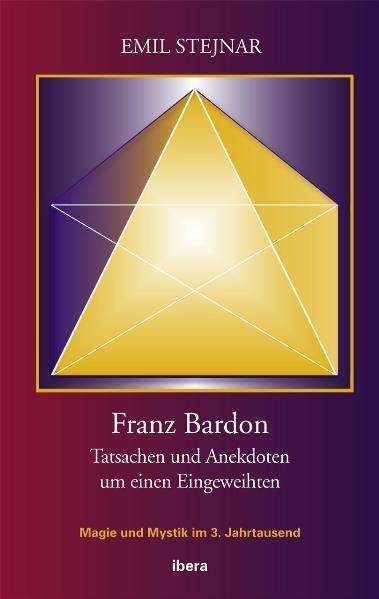 Cover: 9783850522526 | Franz Bardon | Tatsachen und Anekdoten um einen Eingeweihten | Stejnar