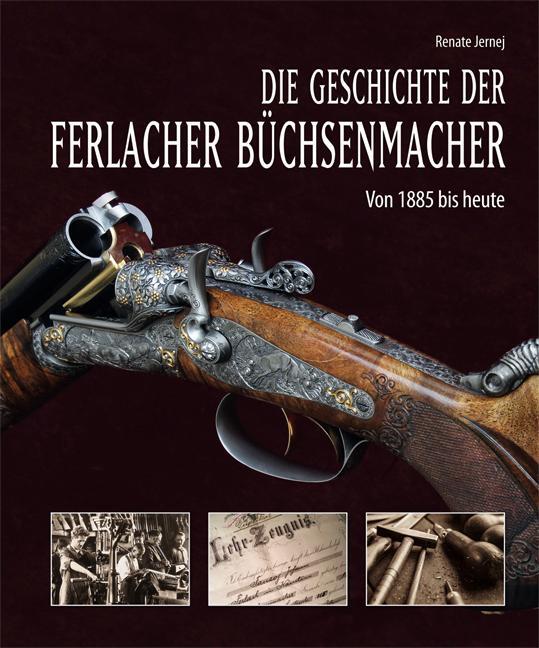 Cover: 9783708406121 | Die Geschichte der Ferlacher Büchsenmacher | Von 1885 bis heute | Buch