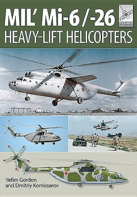 Cover: 9781473823891 | Flight Craft 10: Mi-1, Mi-6 and Mi-26: Heavy Lift Helicopters | Gordon