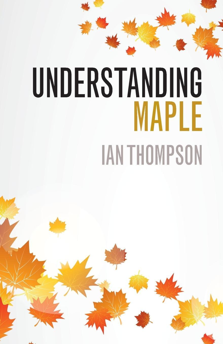 Cover: 9781316628140 | Understanding Maple | Ian Thompson | Taschenbuch | Paperback | 2016