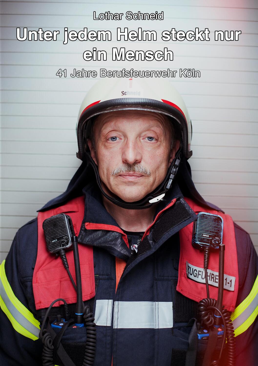 Cover: 9783749428137 | Unter jedem Helm steckt nur ein Mensch | 41 Jahre Berufsfeuerwehr